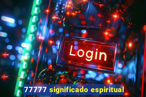 77777 significado espiritual